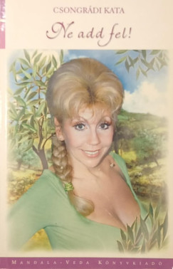 Csongrádi Kata - Ne add fel!