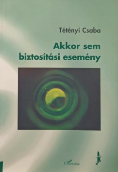 Ttnyi Csaba - Akkor sem biztostsi esemny