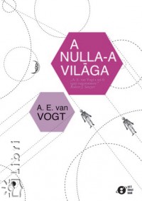A.E. Van Vogt - A nulla-a világa