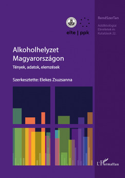 Elekes Zsuzsanna  (Szerk.) - Alkoholhelyzet Magyarorszgon