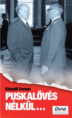 K�rp�ti Ferenc - Puskal�v�s n�lk�l...