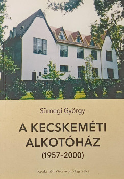 Sümegi György - A Kecskeméti Alkotóház