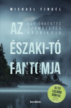 Michael Finkel - Az szaki-t fantomja - Egy nkntes szmzets krnikja