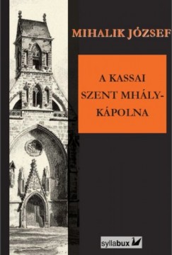 Mihalik Jzsef - A kassai Szent Mihly-kpolna
