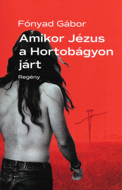 Fnyad Gbor - Amikor Jzus a Hortobgyon jrt
