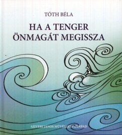 Tth Bla - Ha a tenger nmagt megissza