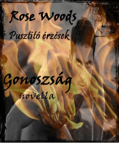 Rose Woods - Pusztt rzsek - Gonoszsg