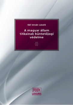 Gl Istvn Lszl - A magyar llam titkainak bntetjogi vdelme