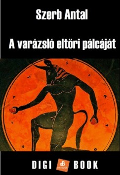 Szerb Antal - A varzsl eltri plcjt