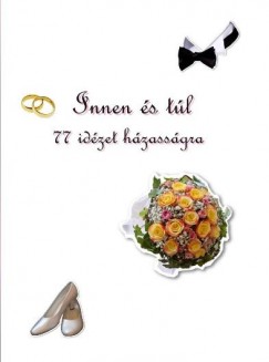 Vghelyi Balzs  (Szerk.) - Innen s tl  77 idzet hzassgra