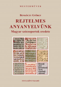 Benkczy Gyrgy - Rejtelmes anyanyelvnk