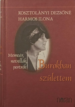 Kosztol�nyi Dezs�n� - Burokban sz�lettem