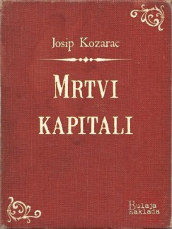Josip Kozarac - Mrtvi kapitali