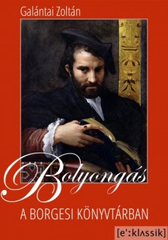 Galntai Zoltn Dr. - Bolyongs a borgesi knyvtrban