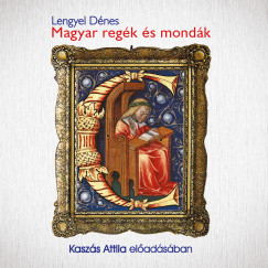 Lengyel Dnes - Kaszs Attila - Magyar regk s mondk - Hangosknyv