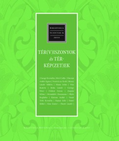 Br Csilla  (Szerk.) - Visy Beatrix  (Szerk.) - Tr(v)iszonyok s trkp(zet)ek