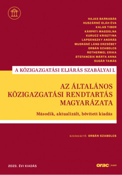 Orbn Szabolcs  (Szerk.) - Az ltalnos kzigazgatsi rendtarts magyarzata