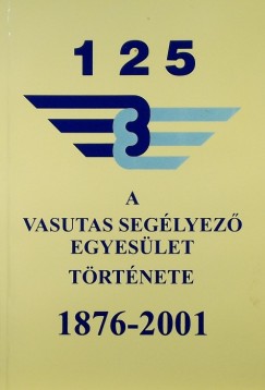 Kaszala Sndor - Visi Ferenc - A Vasutas Seglyez Egyeslet trtnete