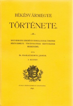 Dr. Karcsonyi Jnos - Bksvrmegye trtnete I.