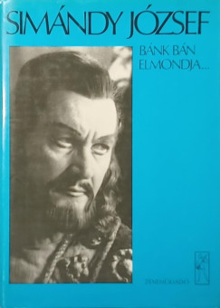 Simándy József - Dalos László (Szerk.) - Bánk bán elmondja... - aláírt