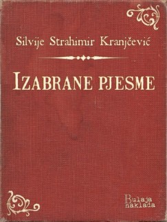 Silvije Strahimir Kranj�evi� - Izabrane pjesme