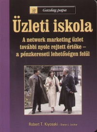 Robert T. Kiyosaki - Sharon L. Lechter - zleti iskola