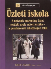 Robert T. Kiyosaki - Sharon L. Lechter - zleti iskola