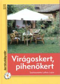 Lelkes Lajos  (Szerk.) - Virgoskert, pihen kert