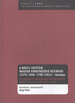 Hegyi dm  (sszell.) - A Bzeli Egyetem magyar vonatkozs kziratai (1575) 1660-1798 (1815)