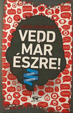 Erdős Zsuzsanna - Vedd már észre!