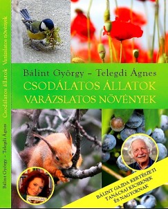 Dr. Blint Gyrgy - Telegdi gnes - Csodlatos llatok - varzslatos nvnyek