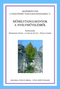 Domonkosi gnes  (Szerk.) - Lanstyk Istvn  (Szerk.) - Posgay Ildik  (Szerk.) - Mhelytanulmnyok a nyelvmvelsrl