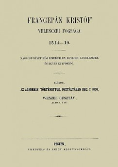 Wenzel Gusztv - Frangepn Kristf velenczei fogsga (1514-19)