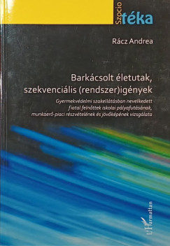 Rácz Andrea - Barkácsolt életutak, szekvenciális (rendszer)igények