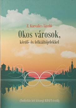 Z. Karvalics L�szl� - Okos v�rosok, k�rd�- �s felki�lt�jelekkel