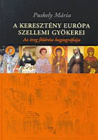 Puskely Mria - A keresztny Eurpa szellemi gykerei