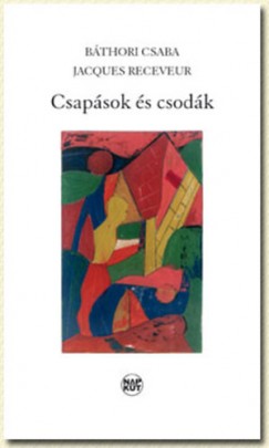 Báthori Csaba - Jacques Receveur - Csapások és csodák