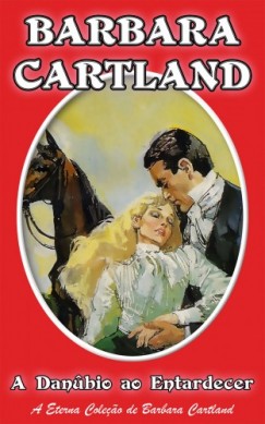 Barbara Cartland - A Danubio ao Entardecer
