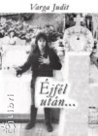 Varga Judit - Éjfél után...
