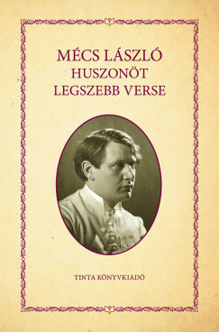 Kiss Bernadett  (Szerk.) - Mécs László huszonöt legszebb verse