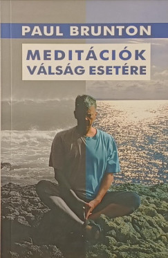 Paul Brunton - Meditációk válság esetére