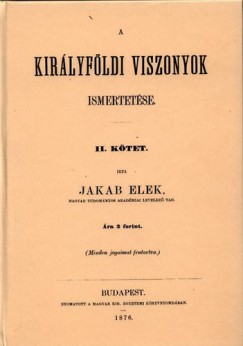 Jakab Elek - A Királyföldi viszonyok ismertetése I - II.