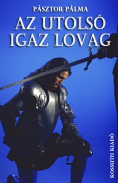 Psztor Plma - Az utols igaz lovag