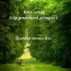 Gyrfin Kat - Kat versek Szp gondolatok gyngyei I. Szerdn tavasz lesz