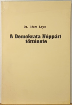 Dr. P�cza Lajos - A Demokrata N�pp�rt t�rt�nete