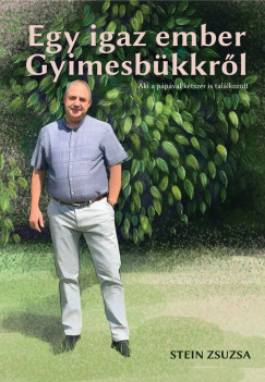 Stein Zsuzsa - Egy igaz ember Gyimesbkkrl