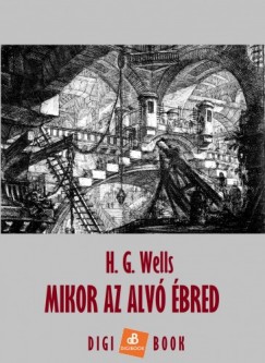 H. G. Wells - Mikor az alv� �bred