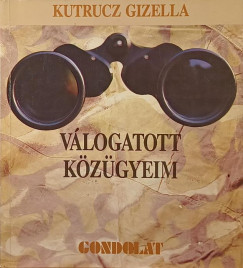 Kutrucz Gizella - V�logatott k�z�gyeim