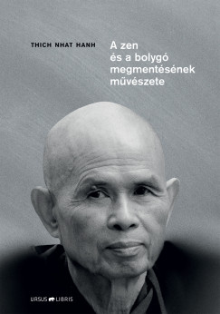 Thich Nhat Hanh - A zen s a bolyg megmentsnek mvszete