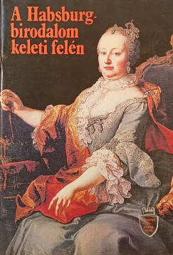 Vikol Katalin  (�ssze�ll.) - A Habsburg-birodalom keleti fel�n